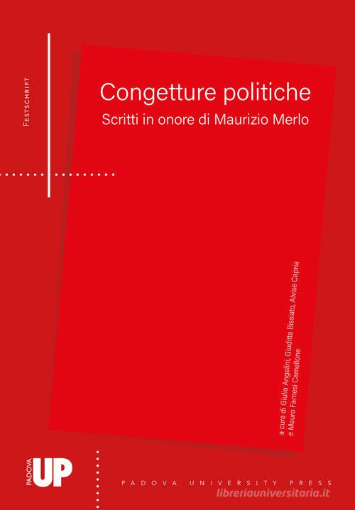 Congetture politiche. Scritti in onore di Maurizio Merlo edito da Padova University Press