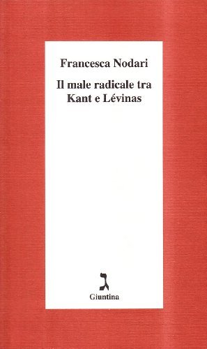 Il male radicale tra Kant e Lévinas di Francesca Nodari edito da Giuntina