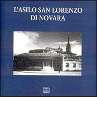 L' asilo San Lorenzo di Novara. Un progetto di Luigi Cantoni (1934-1935) di Paolo Beltarre, Ruggero Mossotti, Alessandra Reda edito da Interlinea