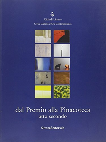 Dal premio alla pinacoteca. Catalogo della mostra (Lissone) vol.2 di Flaminio Gualdoni edito da Silvana