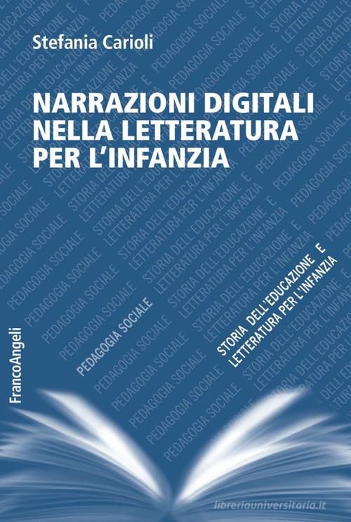 Narrazioni digitali nella letteratura per l'infanzia di Stefania Carioli edito da Franco Angeli