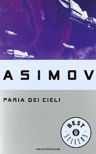 Il paria dei cieli di Isaac Asimov edito da Mondadori