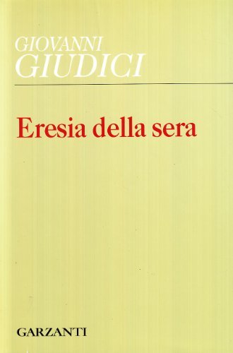 Eresia della sera di Giovanni Giudici edito da Garzanti