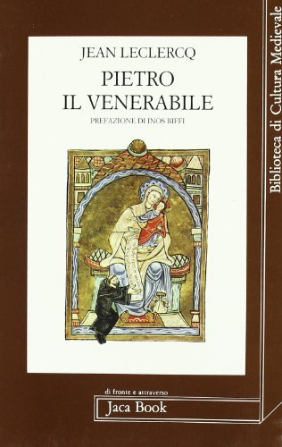 Pietro il Venerabile di Jean Leclercq edito da Jaca Book