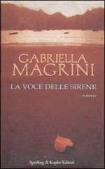 La voce delle sirene di Gabriella Magrini edito da Sperling & Kupfer