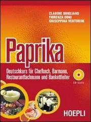 Paprika. Deutschkurs für Chefkoch, Barmann, Restaurantfachmann und Bankettleiter. Con CD Audio. Per le Scuole superiori di Claudio Brigliano, Fiorenza Doni, Giuseppina Venturini edito da Hoepli