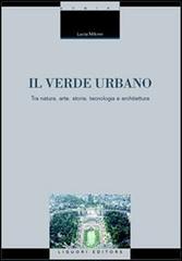 Il verde urbano. Tra natura, arte, storia, tecnologia e architettura di Lucia Milone edito da Liguori