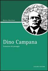 Dino Campana. Formazione del paesaggio di Matteo Meschiari edito da Liguori