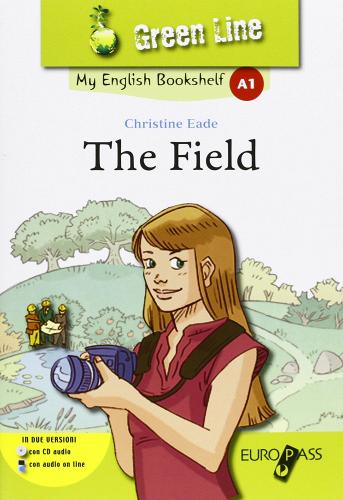 The field. Livello A1. Con espansione online di Christine Eade edito da Principato
