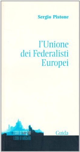 L' Unione dei Federalisti Europei di Sergio Pistone edito da Guida