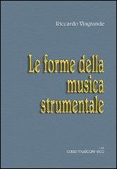 Le forme della musica strumentale di Riccardo Viagrande edito da Casa Musicale Eco