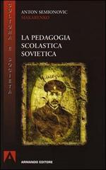 La pedagogia scolastica sovietica di Anton S. Makarenko edito da Armando Editore