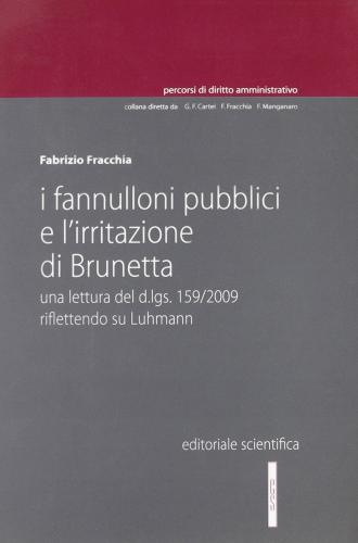 I fannulloni pubblici e l'irritazione di Brunetta. Una lettura del d.lgs. 159/2009 riflettendo su Luhmann di Fabrizio Fracchia edito da Editoriale Scientifica