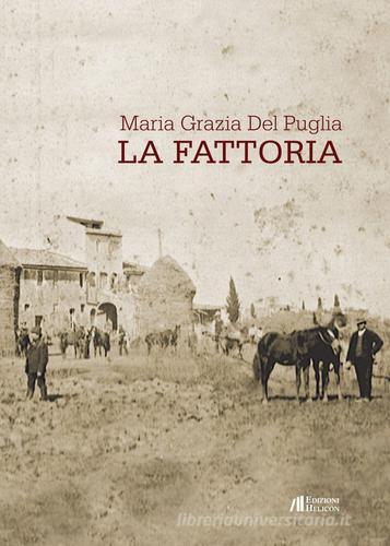 La fattoria di Maria Grazia Del Puglia edito da Helicon