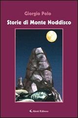 Storie di Monte Noddisco di Giorgio Polo edito da Aletti