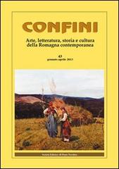 Confini. Arte e letteratura, storia e cultura della Romagna contemporanea vol.43 edito da Il Ponte Vecchio