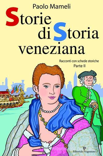 Storie di storia veneziana vol.2 di Paolo Mameli edito da Editoriale Programma