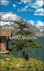 Ospizio Bernina di Renzo Piccoli edito da Sovera Edizioni