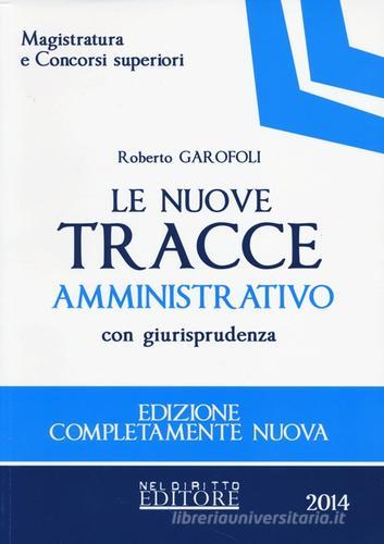 Le nuove tracce amministrativo con giurisprudenza di Roberto Garofoli edito da Neldiritto Editore