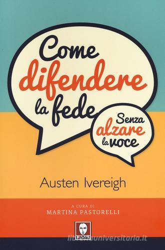 Come difendere la fede (senza alzare la voce) di Austen Ivereigh edito da Lindau