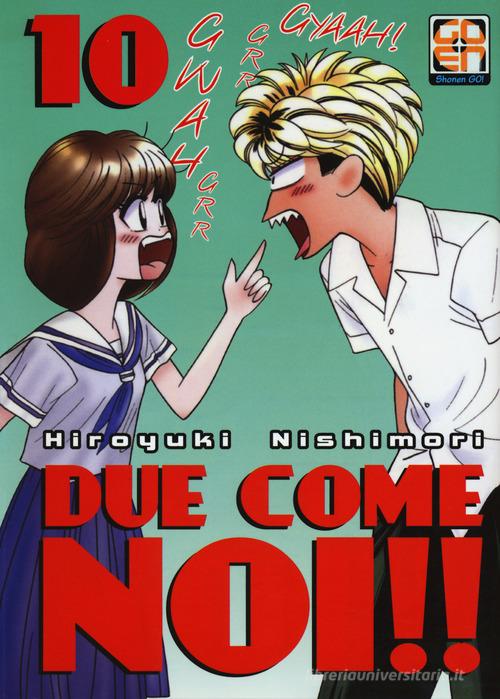 Due come noi!! vol.10 di Hiroyuki Nishimori edito da Goen