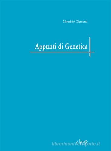 Appunti di genetica di Maurizio Clementi edito da CLEUP