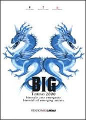BIG Torino 2000. Biennale arte emergente. Biennial of emerging artists edito da Lindau