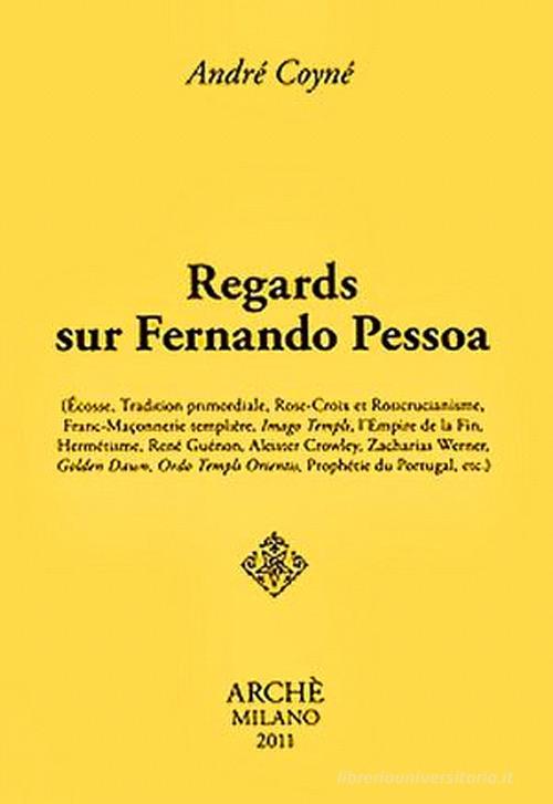 Regards sur Fernando Pessoa di André Coyné edito da Arché