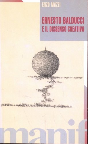 Ernesto Balducci e il dissenso creativo di Enzo Mazzi edito da Manifestolibri