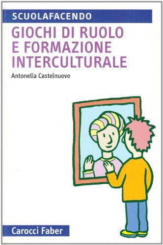 Giochi di ruolo e formazione interculturale di Antonella Castelnuovo edito da Carocci
