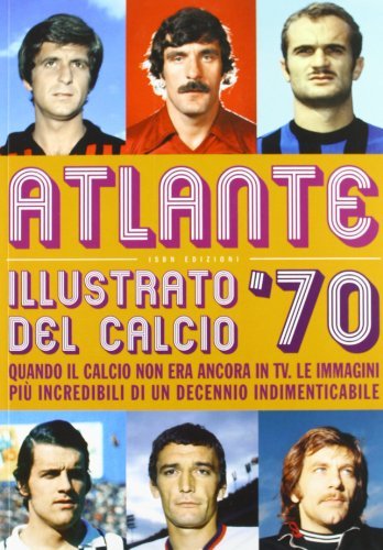 Atlante del calcio illustrato '70 edito da I Libri di Isbn/Guidemoizzi