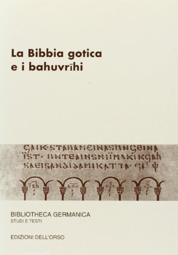 La Bibbia gotica e i Bahuvrihi di Vittoria Dolcetti Corazza edito da Edizioni dell'Orso