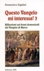 Questo vangelo mi interessa! vol.3 di Domenico Sigalini edito da AVE