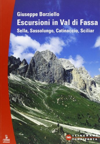 Escursioni in val di Fassa. Sella, Sassolungo, Catinaccio, Sciliar di Giuseppe Borziello edito da Cierre Edizioni