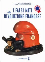 I falsi miti della Rivoluzione francese di Jean Dumont edito da Effedieffe