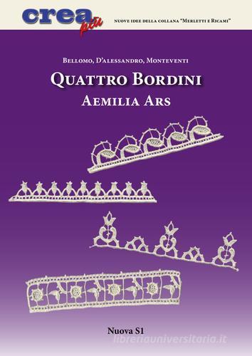 Quattro bordini Aemilia Ars di Bianca Rosa Bellomo, Carla D'Alessandro, Luisa Monteventi edito da Nuova S1