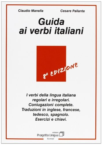 Guida ai verbi italiani di Claudio Manella, Cesare Pallante edito da Progetto Lingua Edizioni