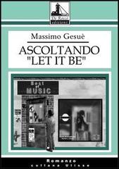 Ascoltando «Let it be» di Massimo Gesuè edito da De Rocco