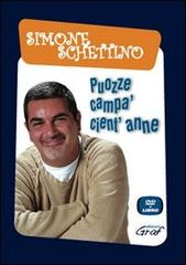 Puozze campa' cient'anne! Con DVD di Simone Schettino edito da Graf