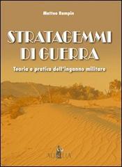 Stratagemmi di guerra. Teoria e pratica dell'inganno militare di Matteo Rampin edito da Aurelia