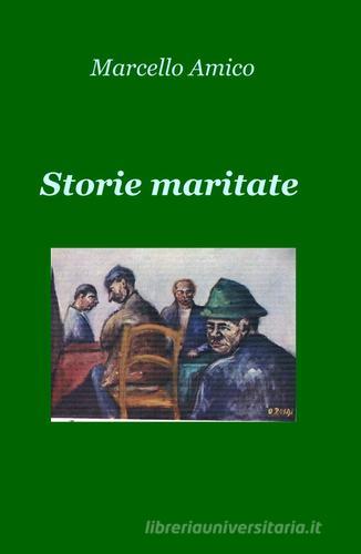 Storie maritate di Marcello Amico edito da ilmiolibro self publishing