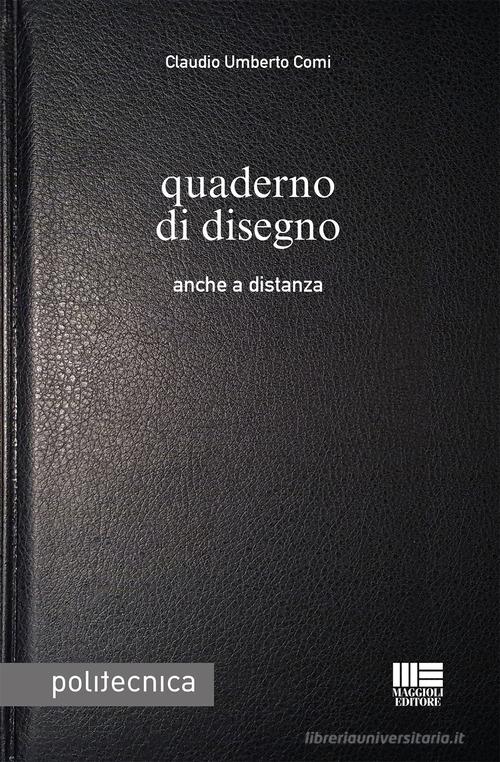 Quaderno di disegno. Anche a distanza di Claudio Umberto Comi edito da Maggioli Editore