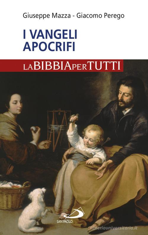 I Vangeli apocrifi. La Bibbia per tutti di Giacomo Perego, Giuseppe Fontamazza edito da San Paolo Edizioni