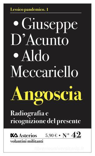Angoscia. Radiografia e ricognizione del presente di Aldo Meccariello, Giuseppe D'Acunto edito da Asterios