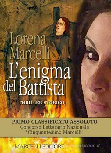 L' enigma del Battista di Lorena Marcelli edito da Marcelli