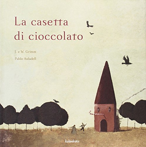 La casetta di cioccolato. Ediz. illustrata di Jacob Grimm, Wilhelm Grimm edito da Kalandraka Italia