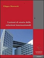 Lezioni di storia delle relazioni internazionali di Filippo Moreschi edito da Universitas Studiorum