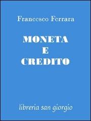 Moneta e credito di Francesco Ferrara edito da Libreria San Giorgio