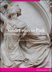 Santa Croce in pink. Untold stories of women and their monuments edito da AeA Editore