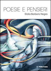 Poesie e pensieri di Elidia Barberis Negra edito da Publycom Editore